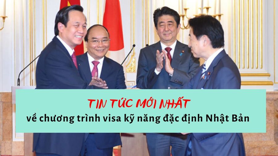 Tin tức mới nhất về visa kỹ năng đặc định (tokutei ginou) 